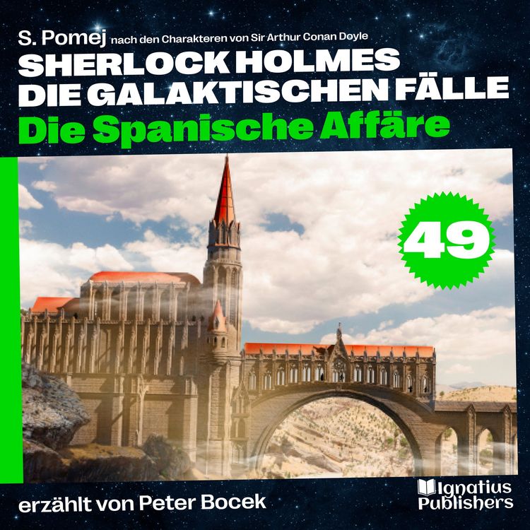 Produktbild: Die Spanische Aff&auml;re (Sherlock Holmes - Die galaktischen F&auml;lle, Folge 49)