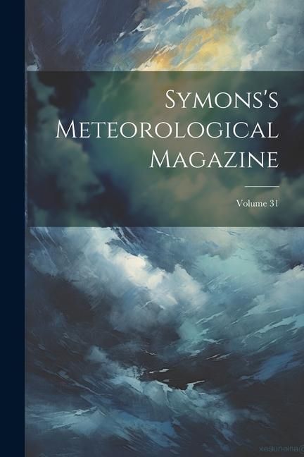 Produktbild: Symons's Meteorological Magazine; Volume 31