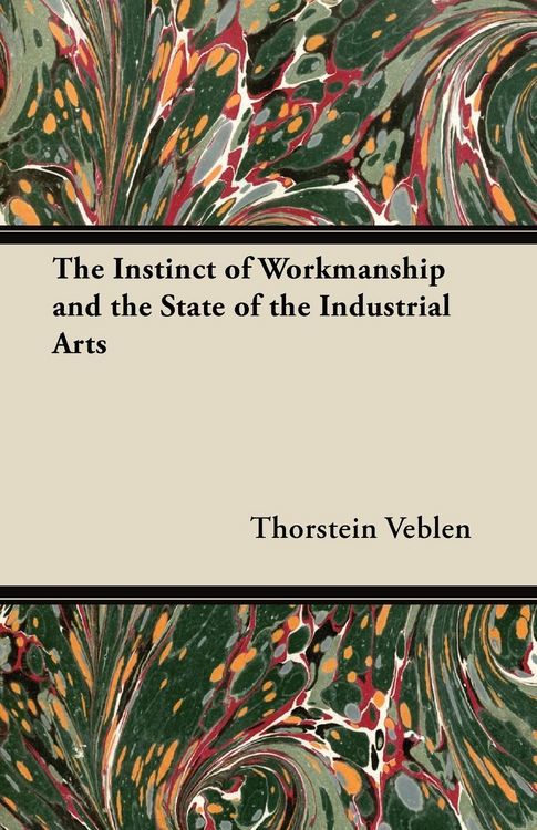 Produktbild: The Instinct of Workmanship and the State of the Industrial Arts
