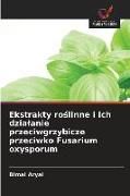 Produktbild: Ekstrakty ro&iquest;linne i ich dzia&iquest;anie przeciwgrzybicze przeciwko Fusarium oxysporum