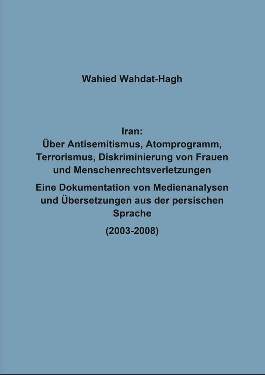 Produktbild: Iran: &Uuml;ber Antisemitismus, Atomprogramm, Terrorismus, Diskriminierung von Frauen und Menschenrechtsverletzungen