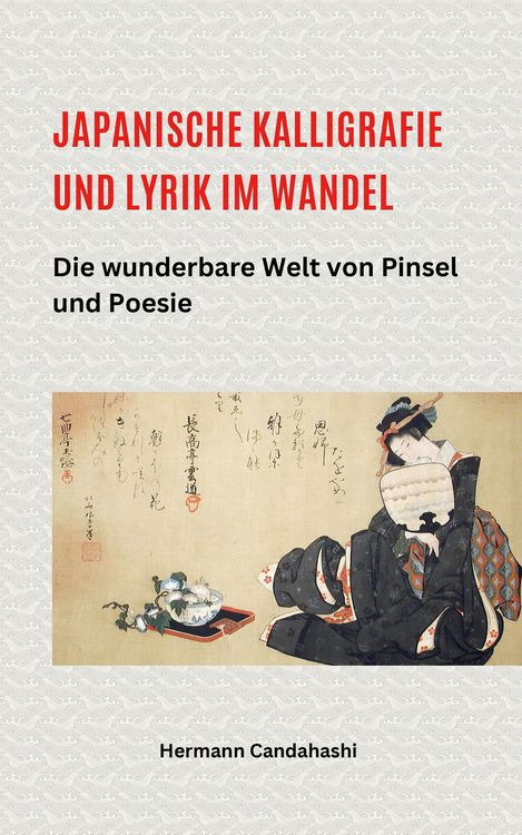 Produktbild: Japanische Kalligrafie und Lyrik im Wandel - Die wunderbare Welt von Pinsel und Poesie
