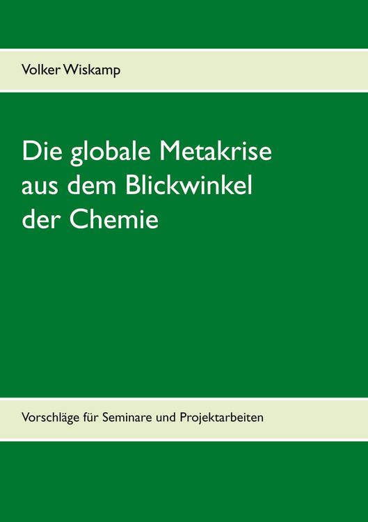 Produktbild: Die globale Metakrise aus dem Blickwinkel der Chemie