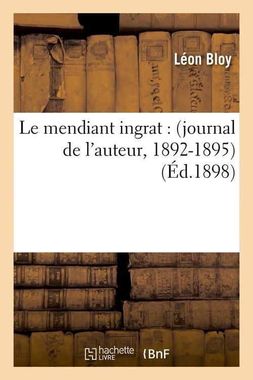 Produktbild: Le Mendiant Ingrat: (Journal de l'Auteur, 1892-1895) (&Eacute;d.1898)