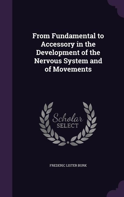Produktbild: From Fundamental to Accessory in the Development of the Nervous System and of Movements