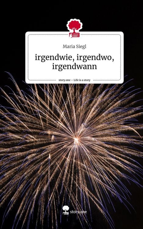 Produktbild: Irgendwie, irgendwo, irgendwann. Life is a Story - story.one