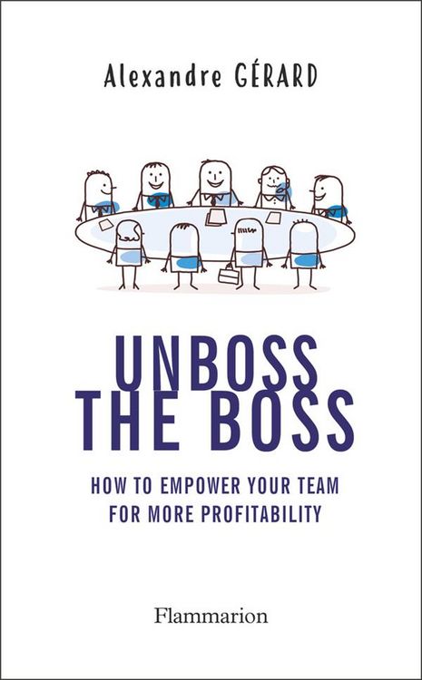 Produktbild: Unboss The Boss - How To Empower Your Team For More Profitability