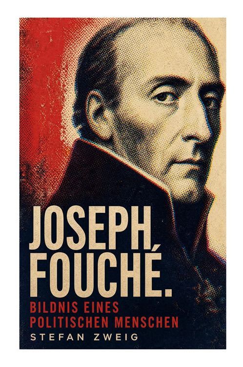 Produktbild: Joseph Fouch&eacute;. Bildnis eines politischen Menschen
