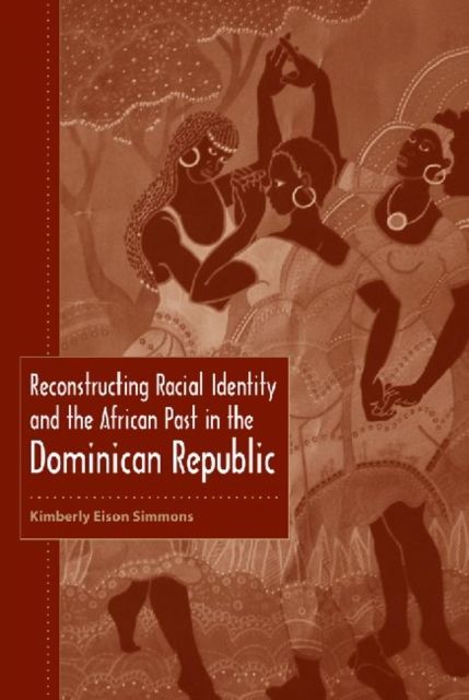 Produktbild: Reconstructing Racial Identity and the African Past in the Dominican Republic