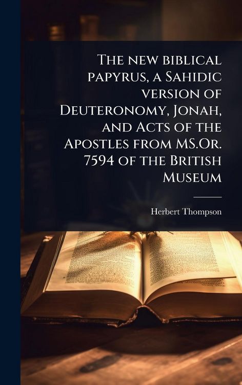 Produktbild: The new biblical papyrus, a Sahidic version of Deuteronomy, Jonah, and Acts of the Apostles from MS.Or. 7594 of the British Museum