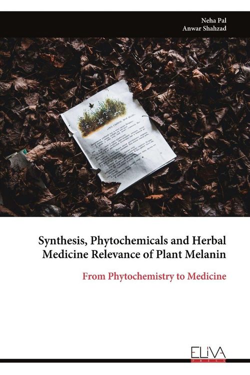 Produktbild: Synthesis, Phytochemicals and Herbal Medicine Relevance of Plant Melanin