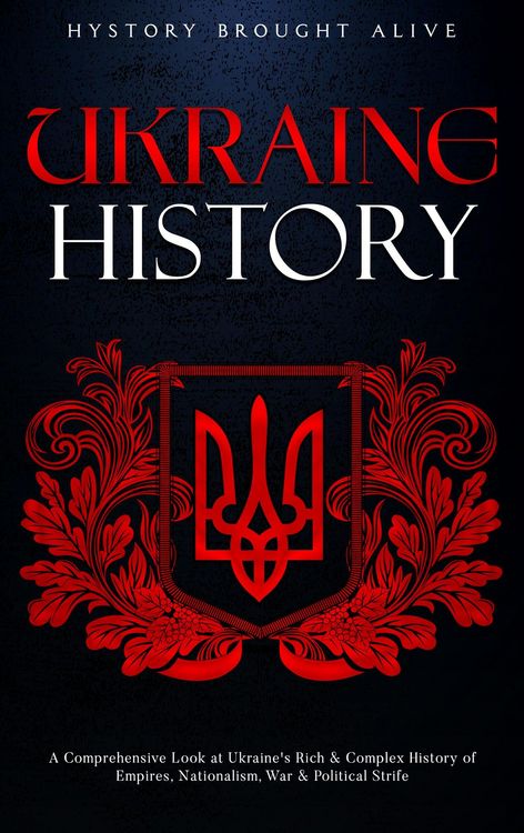 Produktbild: Ukraine History: A Comprehensive Look at Ukraine's Rich & Complex History of Empires, Nationalism, War & Political Strife