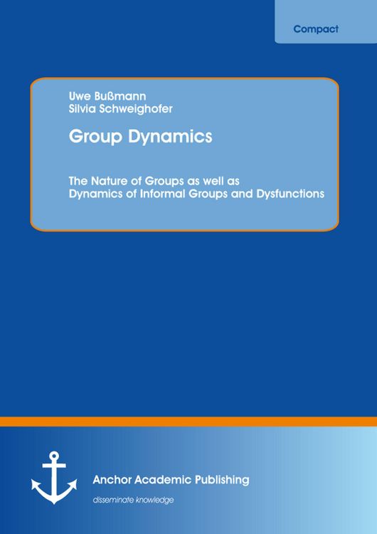 Produktbild: Group Dynamics: The Nature of Groups as well as Dynamics of Informal Groups and Dysfunctions