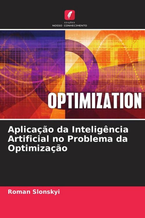 Produktbild: Aplica&ccedil;&atilde;o da Intelig&ecirc;ncia Artificial no Problema da Optimiza&ccedil;&atilde;o