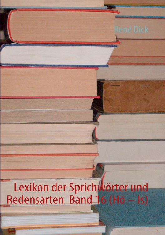 Produktbild: Lexikon der Sprichw&ouml;rter und Redensarten Band 16 (H&ouml; &ndash; Is)