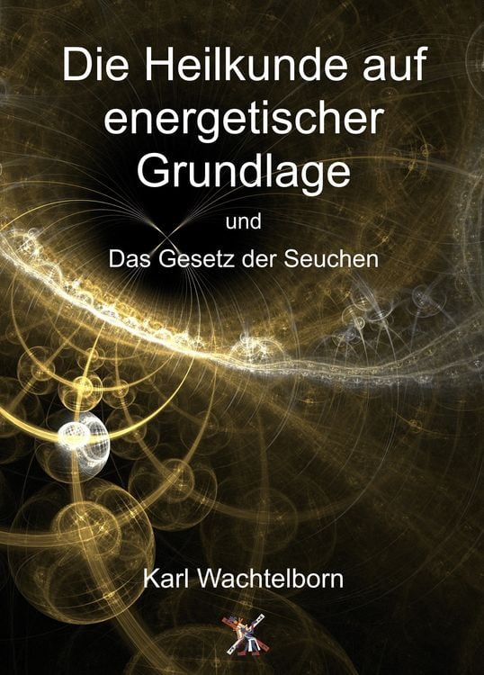Produktbild: Die Heilkunde auf energetischer Grundlage und das Gesetz der Seuche