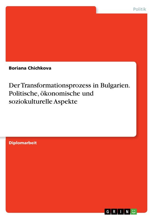 Produktbild: Der Transformationsprozess in Bulgarien. Politische, &ouml;konomische und soziokulturelle Aspekte