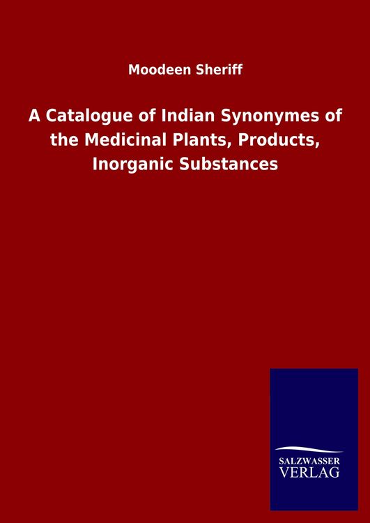 Produktbild: A Catalogue of Indian Synonymes of the Medicinal Plants, Products, Inorganic Substances
