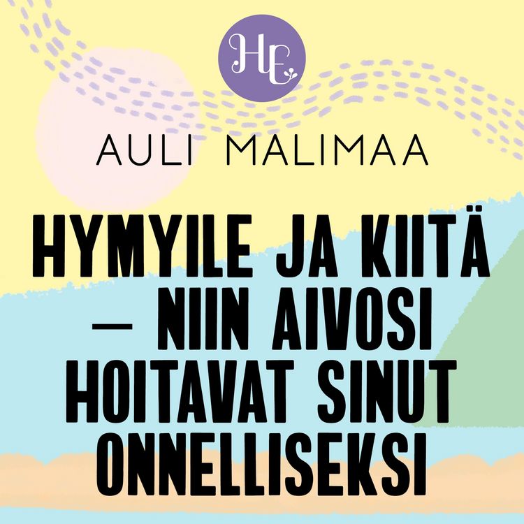 Produktbild: Hymyile ja kiit&auml; &ndash; ja aivosi hoitavat sinut onnelliseksi