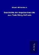 Produktbild: Geschichte der Angelsachsen bis zum Tode K&ouml;nig Aelfreds