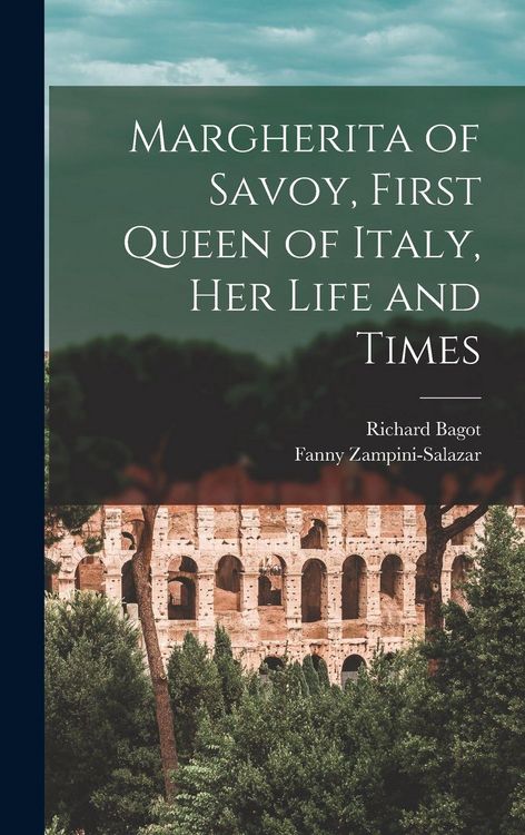 Produktbild: Margherita of Savoy, First Queen of Italy, her Life and Times
