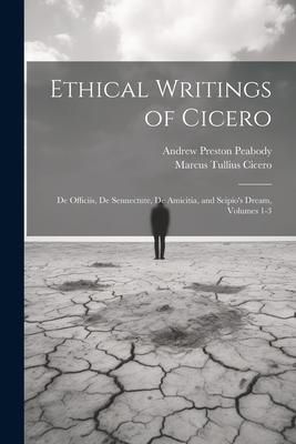 Produktbild: Ethical Writings of Cicero: De Officiis, De Sennectute, De Amicitia, and Scipio's Dream, Volumes 1-3