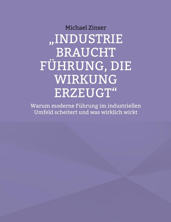 Produktbild: Industrie braucht F&uuml;hrung, die Wirkung erzeugt