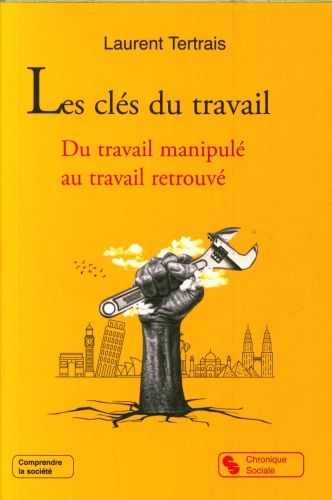 Produktbild: Les cl&eacute;s du travail : du travail manipul&eacute; au travail retrouv&eacute;