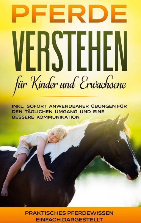 Produktbild: Pferde verstehen f&uuml;r Kinder und Erwachsene: Praktisches Pferdewissen einfach dargestellt - inkl. sofort anwendbarer &Uuml;bungen f&uuml;r den t&auml;glichen Umgang u