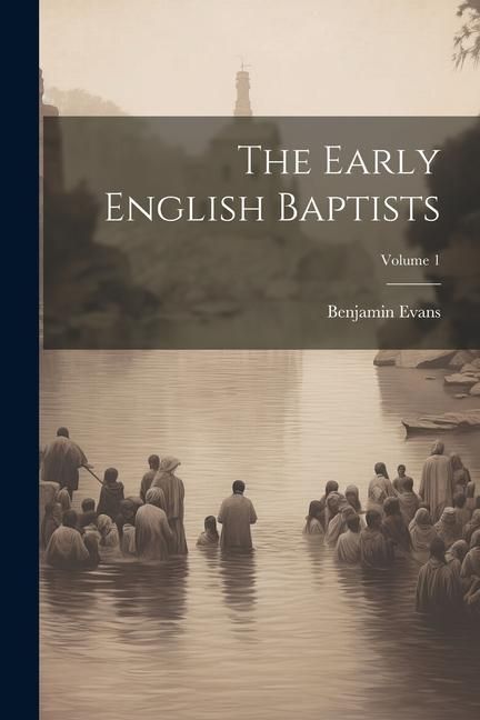 Produktbild: The Early English Baptists; Volume 1