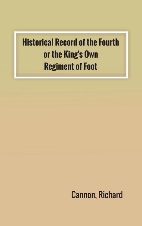 Produktbild: Historical Record of the Fourth, or the King's Own, Regiment of Foot