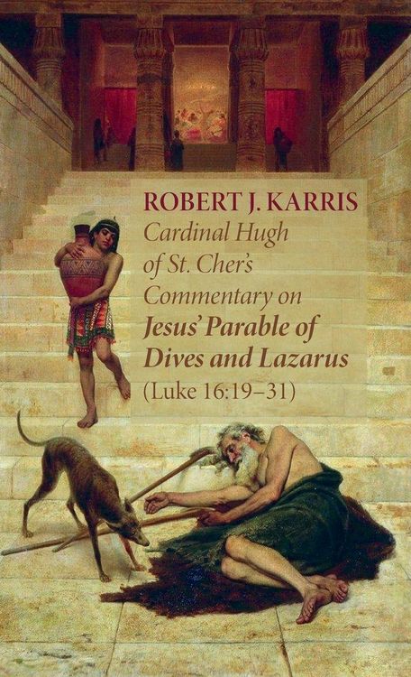 Produktbild: Cardinal Hugh of St. Cher's Commentary on Jesus' Parable of Dives and Lazarus (Luke 16