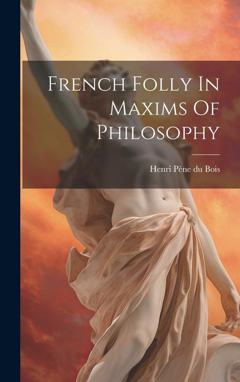 Produktbild: French Folly In Maxims Of Philosophy