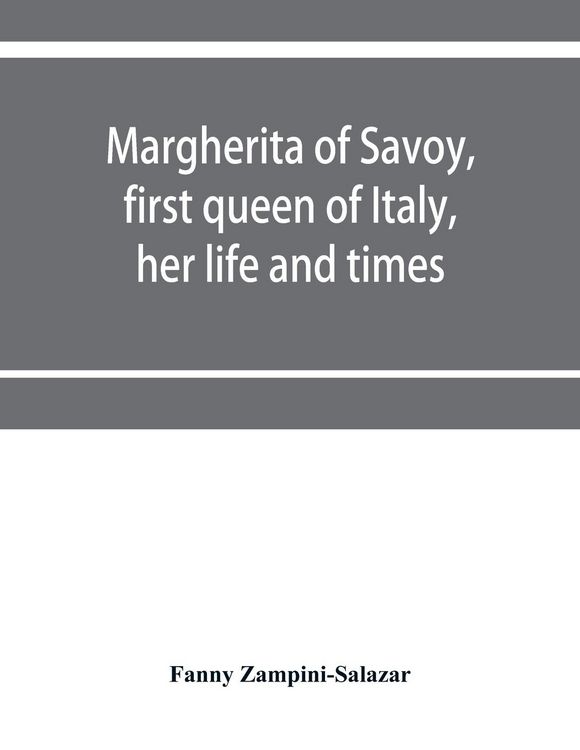Produktbild: Margherita of Savoy, first queen of Italy, her life and times