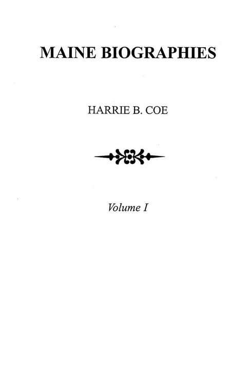 Produktbild: Maine Biographies. Volume I [Originally in Four Volumes; This Volume I Is the Reprint of the Original Volume III--Biographies