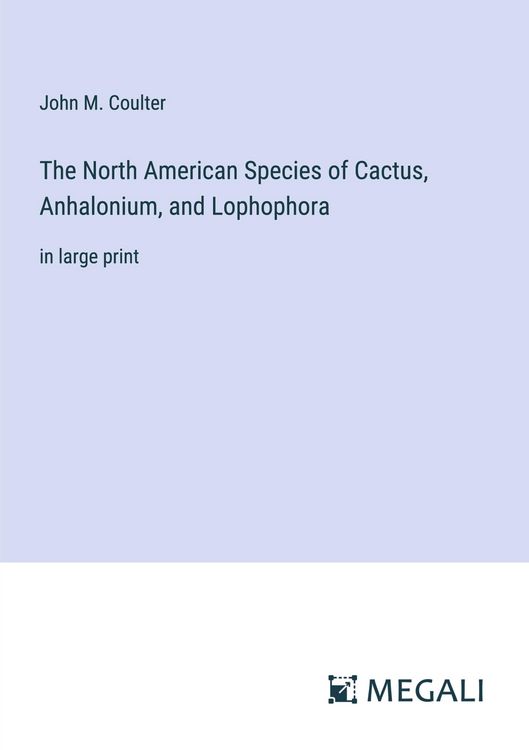 Produktbild: The North American Species of Cactus, Anhalonium, and Lophophora
