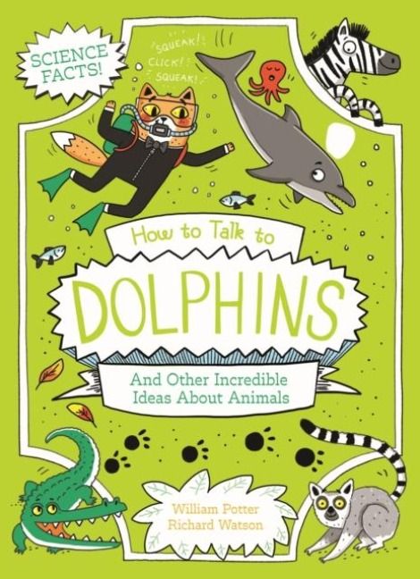 Produktbild: How to Talk to Dolphins and Other Incredible Ideas About Animals