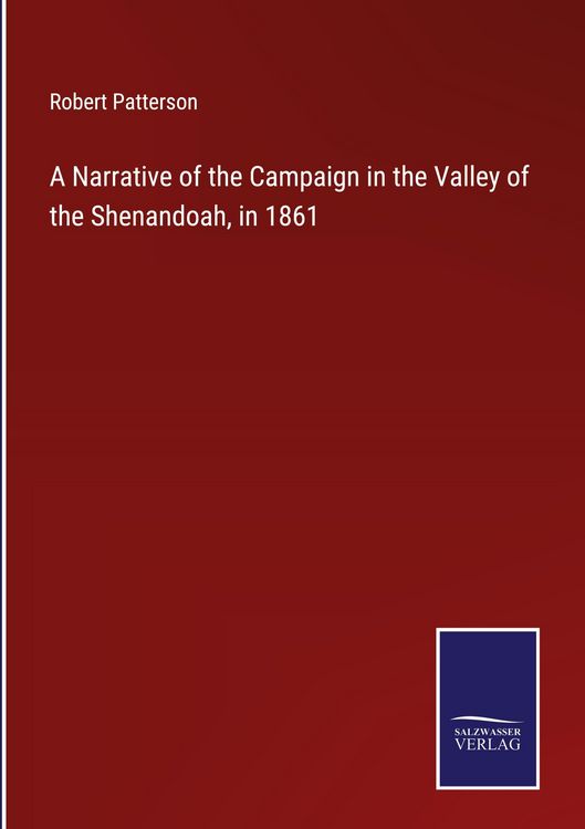 Produktbild: A Narrative of the Campaign in the Valley of the Shenandoah, in 1861