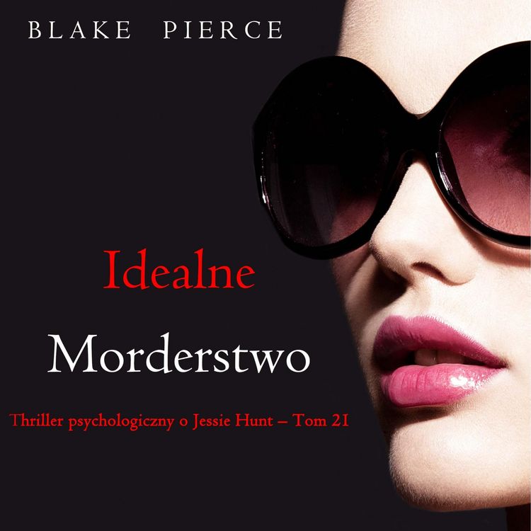 Produktbild: Idealne morderstwo (Thriller psychologiczny o Jessie Hunt &ndash; Tom 21)