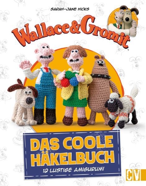 Produktbild: Wallace & Gromit: Das coole H&auml;kelbuch