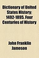 Produktbild: Dictionary of United States History; 1492-1895. Four Centuries of History