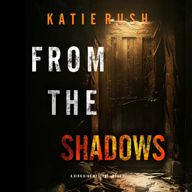 Produktbild: From The Shadows (A Dirk King FBI Suspense Thriller&mdash;Book 2)