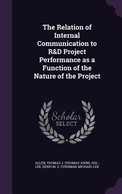 Produktbild: The Relation of Internal Communication to R&D Project Performance as a Function of the Nature of the Project