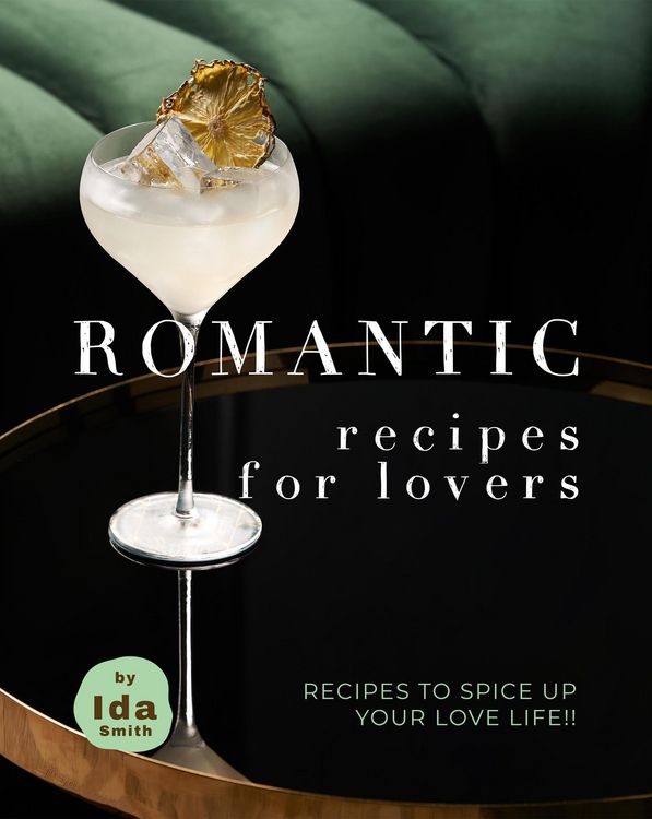 Produktbild: Romantic Recipes for Lovers: Recipes to Spice Up Your Love Life!!