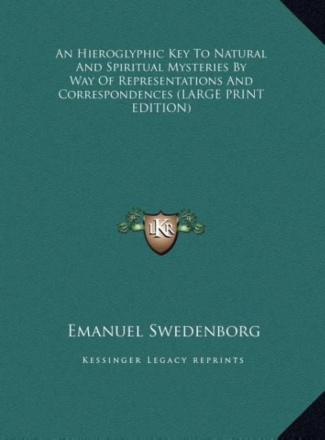 Produktbild: An Hieroglyphic Key To Natural And Spiritual Mysteries By Way Of Representations And Correspondences (LARGE PRINT EDITION)