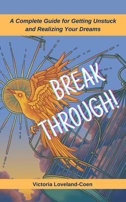 Produktbild: Breakthrough! A Complete Guide to Getting Unstuck and Realizing Your Dreams