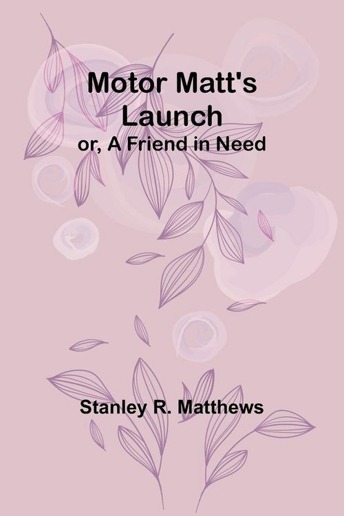 Produktbild: Motor Matt's Launch; or, A Friend in Need