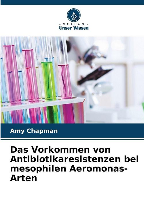 Produktbild: Das Vorkommen von Antibiotikaresistenzen bei mesophilen Aeromonas-Arten