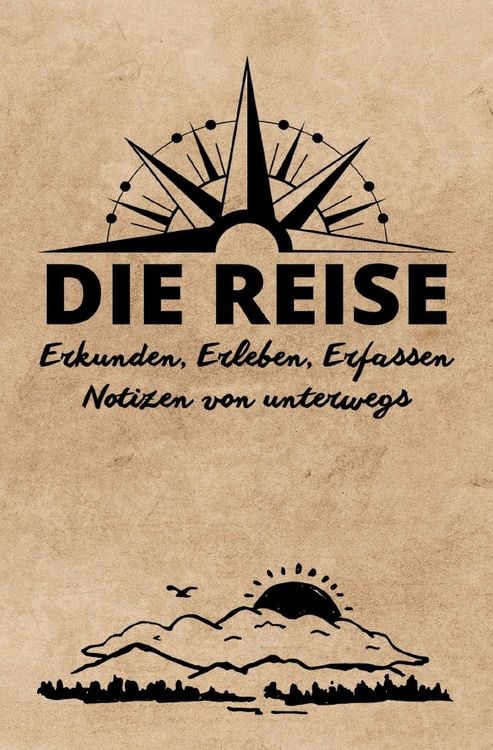 Produktbild: DIE REISE: Erkunden, Erleben, Erfassen | Notizen von unterwegs