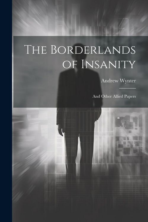 Produktbild: The Borderlands of Insanity: And Other Allied Papers
